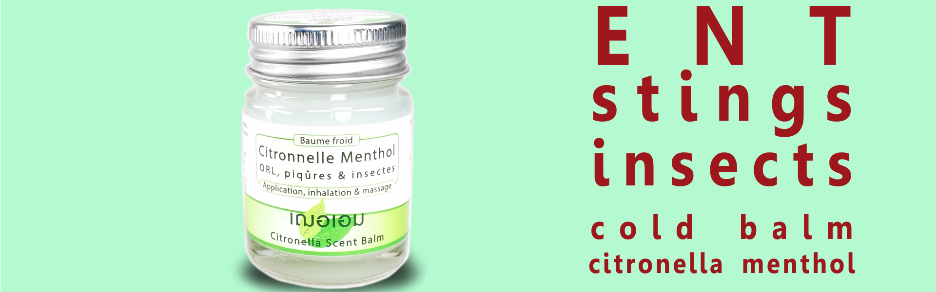 In Thailand, cold menthol balm combined with lemongrass oil is applied as an insect repellant & soothing in case of sting. By inhalation, it helps to decongest the ENT tract.