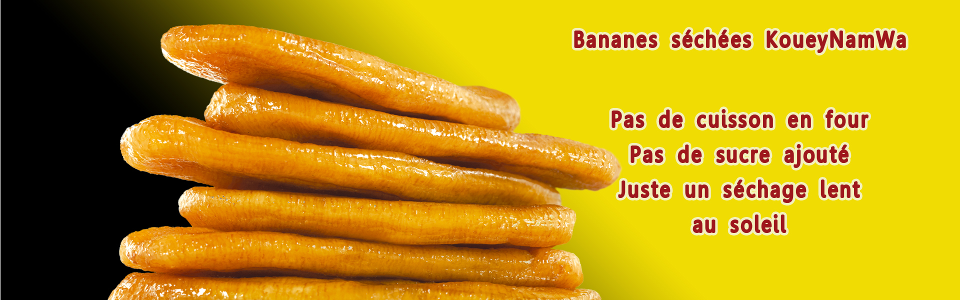 Bananes séchées KoueyNamWa : pas de cuisson en four, pas de sucre ajouté, juste un séchage lent au soleil.