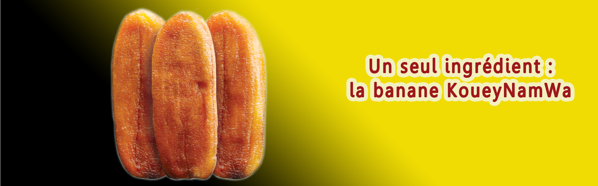 Un seul ingrédient : la banane KoueyNamWa